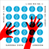 I, CED Mix #11 - Where Do I Start Mix...