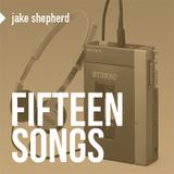 15 Songs - compiled by Jake Shepherd