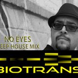 Biotrans - No Eyes (Deep house mixed Set)