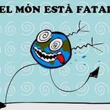 El món està fatal - 4