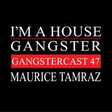 MAURICE TAMRAZ | GANGSTERCAST 47