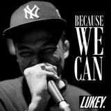 LUKEY - Because We Can *Exclusive Mix*