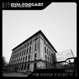 OYM Podcast | 017 | From Berghain To Detroit |Pt.3|