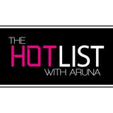 The Hot List with Aruna - EP 018
