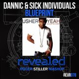 Dannic,Sick Individual vs Usher - Yeah Blueprint (Roger Stiller Mashup)