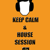 Keep Calm & House Session