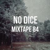 No Dice Mixtape #84