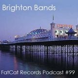 FatCat Records Podcast #99: Brighton Bands