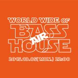 15.10.05(mon) WORLDWIDE OF BASS HOUSE@Daikanyama Air Promotion Mix by Kentaro Takizawa