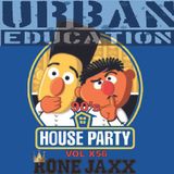 90sHouseParty VoL X 56 Presented by Rone Jaxx & Urban Education