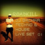 RoadKiLL - DJ Bachka - Techno & House LiVE SET 01