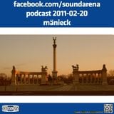 Sound Arena Podcast - 2011.02.20. - Mänieck