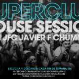 SUPERCLUB HOUSE SESSION 6 BY JFC JAVIER F CHUMILLAS