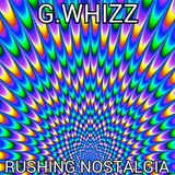 G.WHIZZ - RUSHING NOSTALGIA