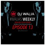 #WaliasWeekly Ep.13 - @DJWALIAUK