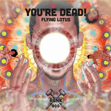 Rank No. 000 - Flying Lotus : "You're Dead!".