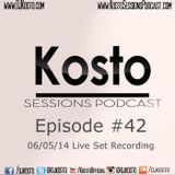 Kosto Sessions Podcast 42 (06/05/14 Live Set)