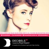 Royal Sapien presents Decibels - Episode 51