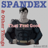 Spandex & Other Things That Feel Good