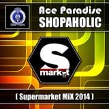 Ace Paradise - Shopaholic (Supermarket MiX 2014)