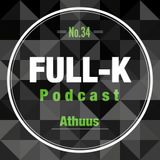 Full-K Podcast 034 - Athuus