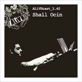 ALiVEcast_2.40 - Shall Ocin