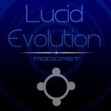 Lucid Evolution Podcast #1