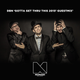 DBN 'Gotta Get Thru This 2015' Guestmix