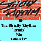 The 'Strictly Rhythm Label Remix' mix - Bones E boy