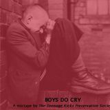 BOYS DO CRY - A mixtape by The Teenage Kicks Preservation Society