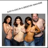 Just A Cog In A Groovin´ Machine