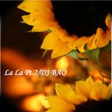 (ARCHIVES) DJBAO-La La PT.2 (Lounge Mix)