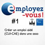 Employez-vous #1 : Créer un emploi aidé dans une asso