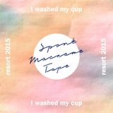 RESORT 2015: I washed my cup