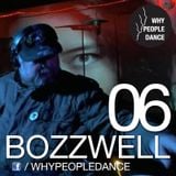 Bozzwell - whypeopledance podcast 06