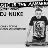 Music is the Answer. Capítulo Nº 69|special closing with DJ NUKE|