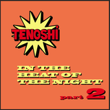 Tenoshi's Heat Of The Night (part two)