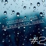 Deep Energy Pres. The True Face Of Trance - Episode 2