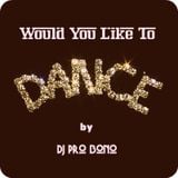 Would You Like To Dance?