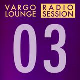 VARGO LOUNGE - Radio Session 03