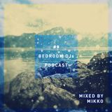 Bedroom DJs Podcast #9 Mixed by MIKKO