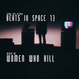 Beats In Space 13 mixed by Women Who Kill