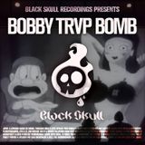 Black Skull Recordings Presents #034 Bobby TRVP Bomb
