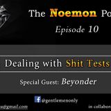The Noemon Podcast - ep.10 - Shit Tests (Guests Beyonder)