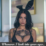 Whenever I look into your eyes...