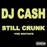 DJ Cash - Still Crunk!
