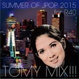 TOMY MIX!!! SUMMER of THE JPOP! forR40 2015