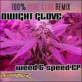 Weed & Speed - Dwight Glove - WEED & SPEED (100PERCENT CLUB DEEPHOUSE REMIX BY SOUTHMIND BERLIN)