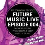 Future Music Live Podcast Episode 004 QUIET Event Special Mix!