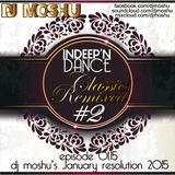 InDeep'nDance Episode 01.15- Classics Remixed #2 Dj Moshu's January Resolution 2015